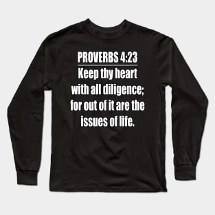 Proverbs 4:23 King James Version Bible Verse Long Sleeve T-Shirt